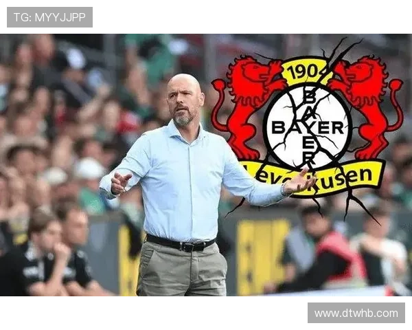 滕哈格执教仅两场联赛即被勒沃库森解雇 职业生涯再遭重大挫折